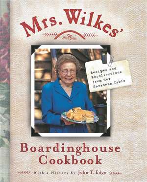 Mrs. Wilkes' Boardinghouse Cookbook: Recipes and Recollections from Her Savannah Table de Sema Wilkes