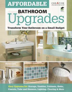 Affordable Bathroom Upgrades: Transform Your Bathroom on a Small Budget de Steve Cory