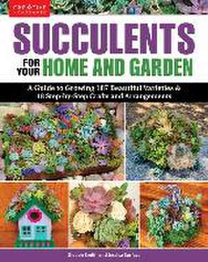 Succulents for Your Home and Garden de Gideon Smith