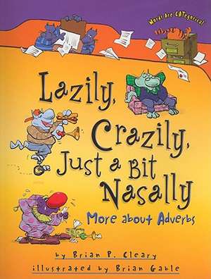 Lazily, Crazily, Just a Bit Nasally: More about Adverbs de Brian P. Cleary