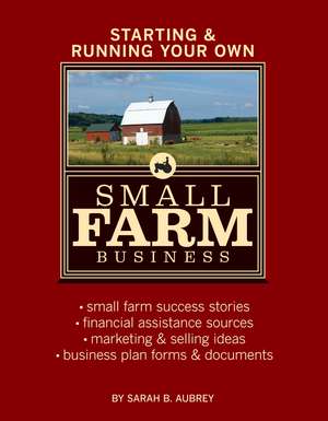 Starting & Running Your Own Small Farm Business: Using Dogs Donkeys and Llamas to Protect Your Herd de Sarah Beth Aubrey