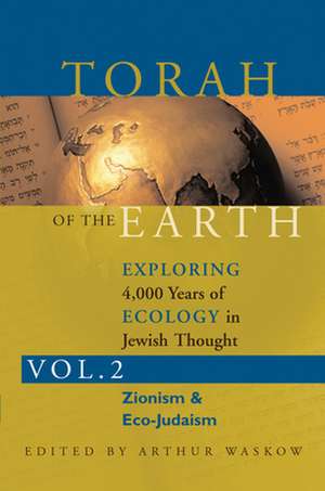 Torah of the Earth: Zionism & Eco-Judaism de Arthur Waskow