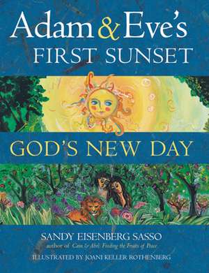 Adam & Eve's First Sunset: God's New Day de Sandy Eisenberg Sasso