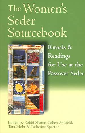 The Women's Seder Sourcebook: Rituals & Readings for Use at the Passover Seder de Sharon Cohen Anisfeld