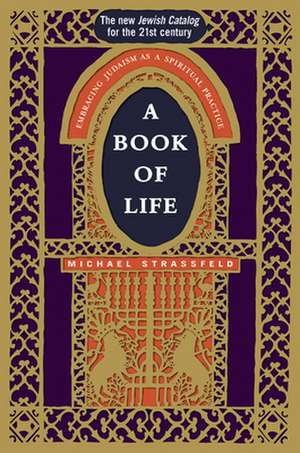 A Book of Life: Embracing Judaism as a Spiritual Practice de Michael Strassfeld