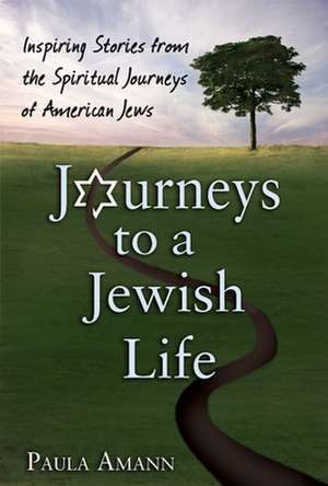 Journeys to a Jewish Life de Paula Amann