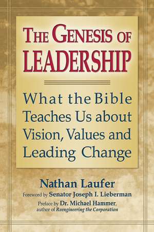 The Genesis of Leadership: What the Bible Teaches Us about Visions, Values and Leading Change de Michael Hammer