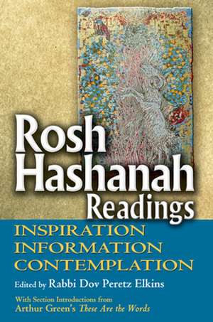 Rosh Hashanah Readings: Inspiration, Information and Contemplation de Arthur Green