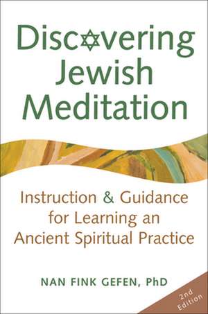 Discovering Jewish Meditation: Instruction & Guidance for Learning an Ancient Spiritual Practice de Nan Fink Gefen