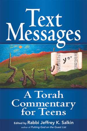 Text Messages: A Torah Commentary for Teens de Rabbi Jeffrey K. Salkin