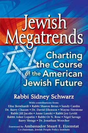 Jewish Megatrends: Charting the Course of the American Jewish Future de Sidney Schwarz