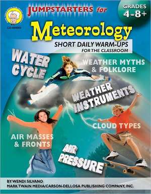 Jumpstarters for Meteorology, Grades 4 - 12 de Wendi Silvano