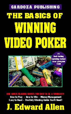 The Basics of Winning Video Poker de J. Edward Allen