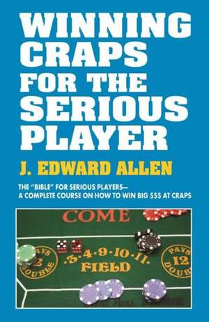 Winning Craps for the Serious Player de Edward Jay Allen