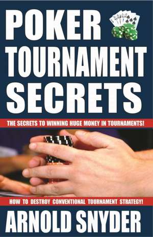 Poker Tournament Secrets de Arnold Snyder