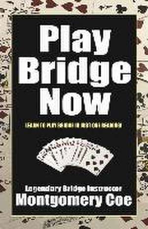 Play Bridge Now de Montgomery Coe