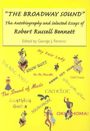 The Broadway Sound – The Autobiography and Selected Essays of Robert Russell Bennett de Estate Of Rober Bennett