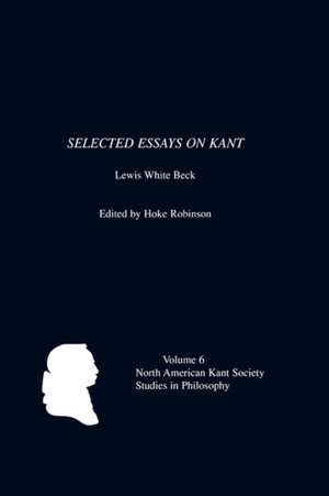 Selected Essays on Kant by Lewis White Beck de Hoke Robinson