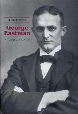 George Eastman de Elizabeth Brayer
