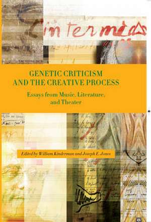 Genetic Criticism and the Creative Process – Essays from Music, Literature, and Theater de William Kinderman