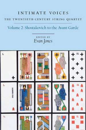 Intimate Voices: The Twentieth–Century String Qu – Volume 2: Shostakovich to the Avant–Garde de Evan Jones