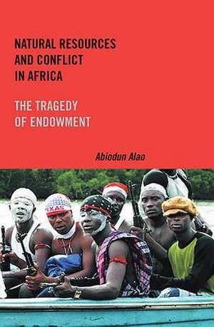 Natural Resources and Conflict in Africa – The Tragedy of Endowment de Abiodun Alao