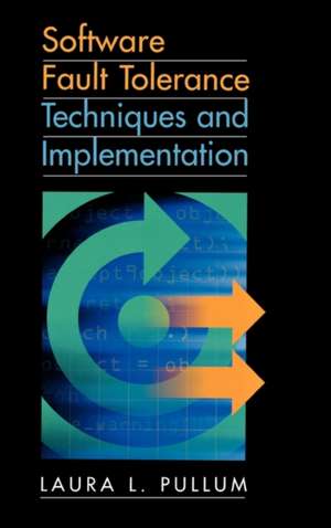 Software Fault Tolerance Techniques and Implementation de Laura L. Pullum