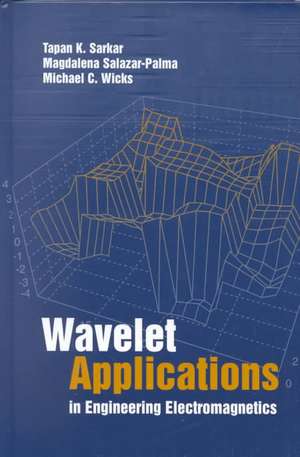 Wavelet Applications in Engineering Electro- Magnetics de Tapan K. Sarkar