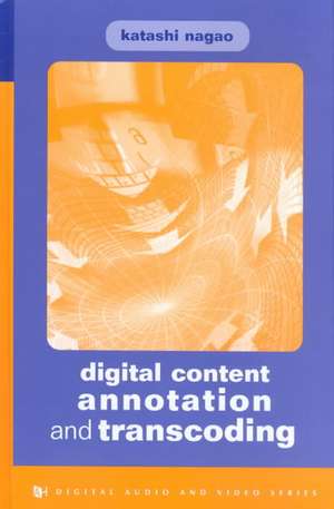 Digital Content Annotation and Transcoding de Katashi Nagao