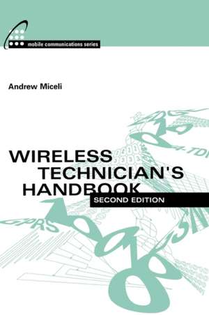 Wireless Technician's Handbook 2nd Edition de Andrew Miceli