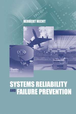 Systems Reliability and Failure Prevention de Herbert Hecht