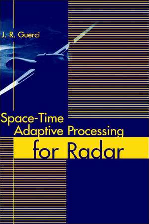 Space-Time Adaptive Processing for Radar de J. R. Guerci