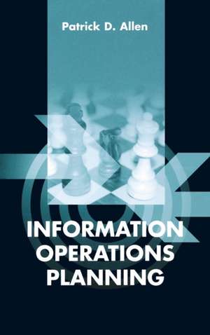 Information Operations Planning de Patrick D. Allen