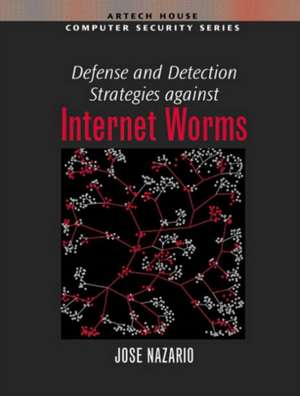 Defense and Detection Strategies against Internet Worms de Jose Nazario