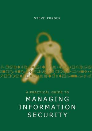 A Practical Guide to Managing Information Security de Steve Purser