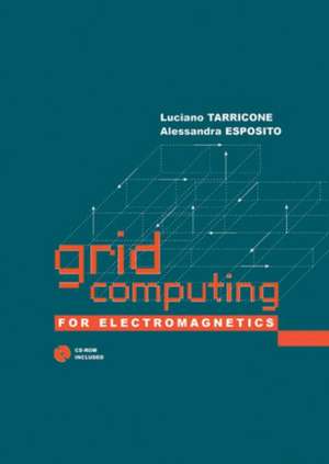 Grid Computing for Electromagnetics de Luciano Tarricone