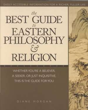 The Best Guide to Eastern Philosophy and Religion de Diane Morgan