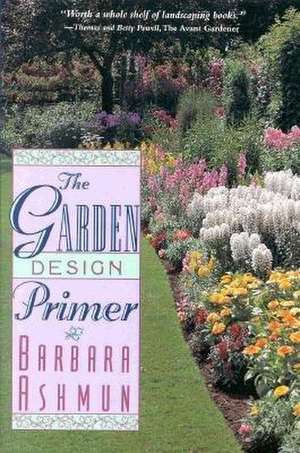 The Garden Design Primer de Barbara Ashmun