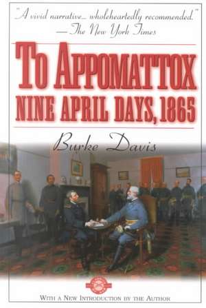 To Appomattox: Nine April Days,1865 de Burke Davis