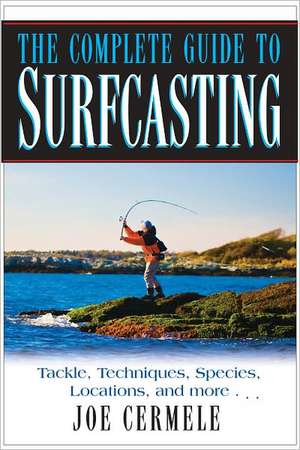 The Complete Guide to Surfcasting de Joe Cermele
