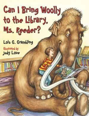 Can I Bring Woolly to the Library, Ms. Reeder? de Lois G. Grambling