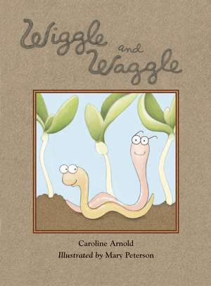 Wiggle and Waggle de Caroline Arnold