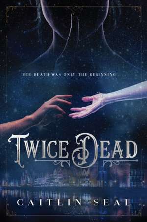 Twice Dead de Caitlin Seal
