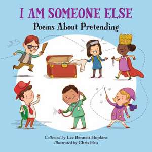 I Am Someone Else: Poems about Pretending de Lee Bennett Hopkins