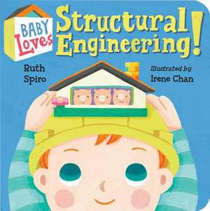 Baby Loves Structural Engineering! de Ruth Spiro