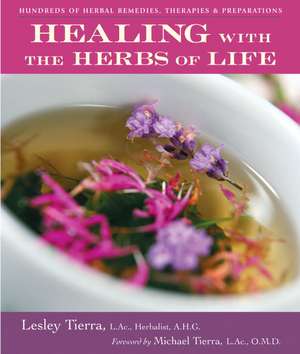 Healing with the Herbs of Life de Lesley Tierra