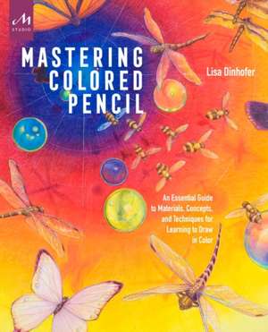 Mastering Colored Pencil de Dinhofer, Lisa