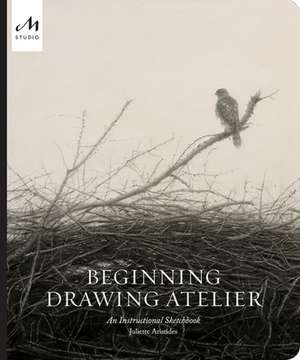 Beginning Drawing Atelier de Juliette Aristides