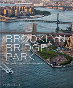 Brooklyn Bridge Park de Michael Van Valkenburgh