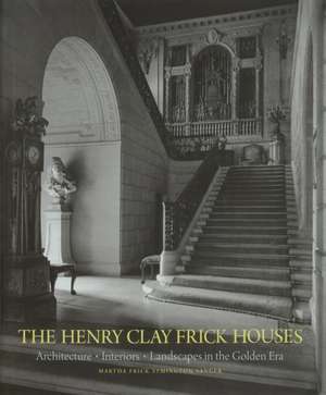 The Henry Clay Frick Houses de Martha Frick Symington Sanger